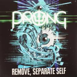 Prong : Remove, Separate Self